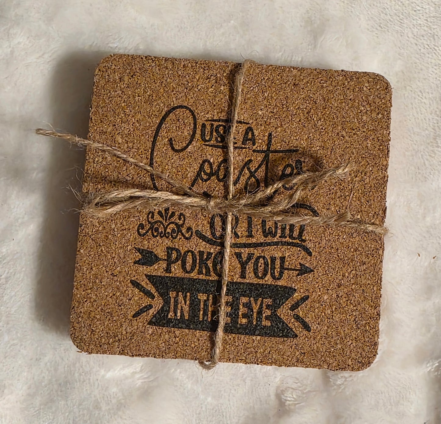 "Poke you in the eye" square cork coasters -6 pk