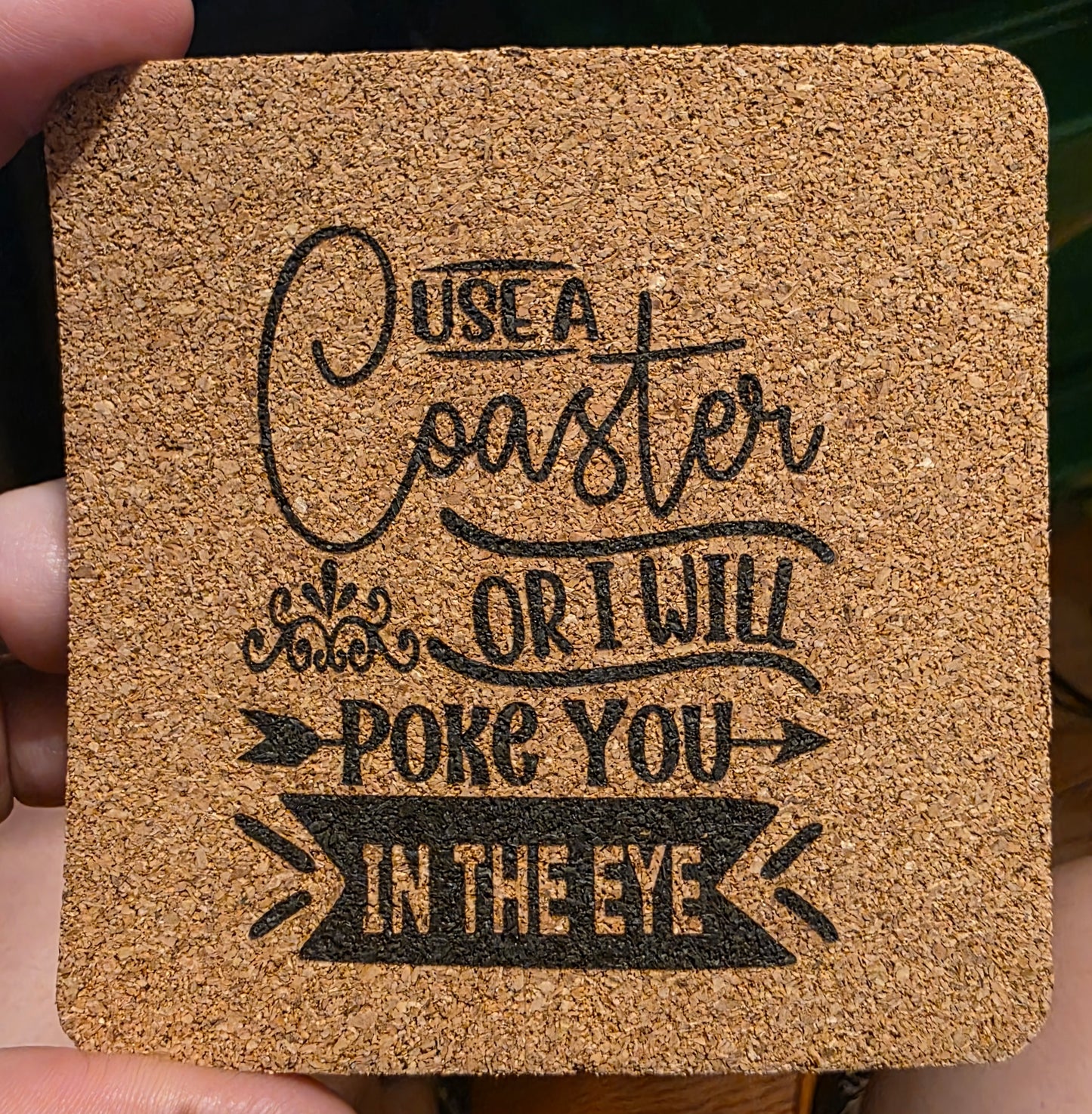 "Poke you in the eye" square cork coasters -6 pk